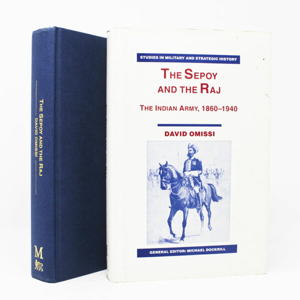 The Sepoy and the Raj. The Indian Army, 1860-1940 By David Omissi - Memoirs of India