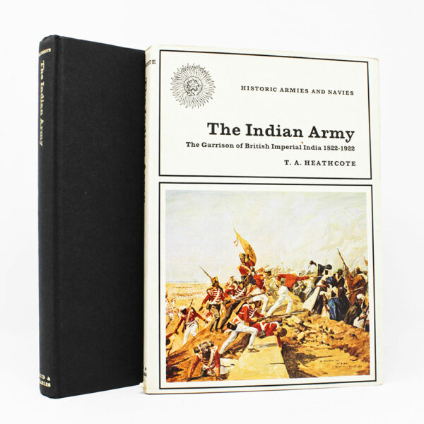 The Indian Army. The Garrison of British Imperial India 1822-1922 By T.A. Heathcote - Memoirs of India