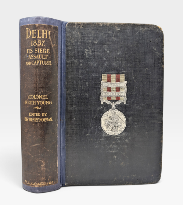 Delhi 1857 by Colonel Keith Young, first edition 1902, illustrated with 28 plates and two folding maps.
