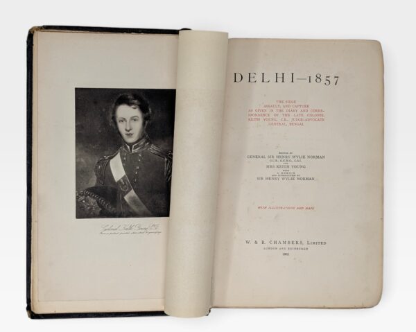 Delhi 1857 by Colonel Keith Young, first edition 1902, illustrated with 28 plates and two folding maps.